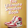 Sneaker Freaker The Ultimate Sneaker Book